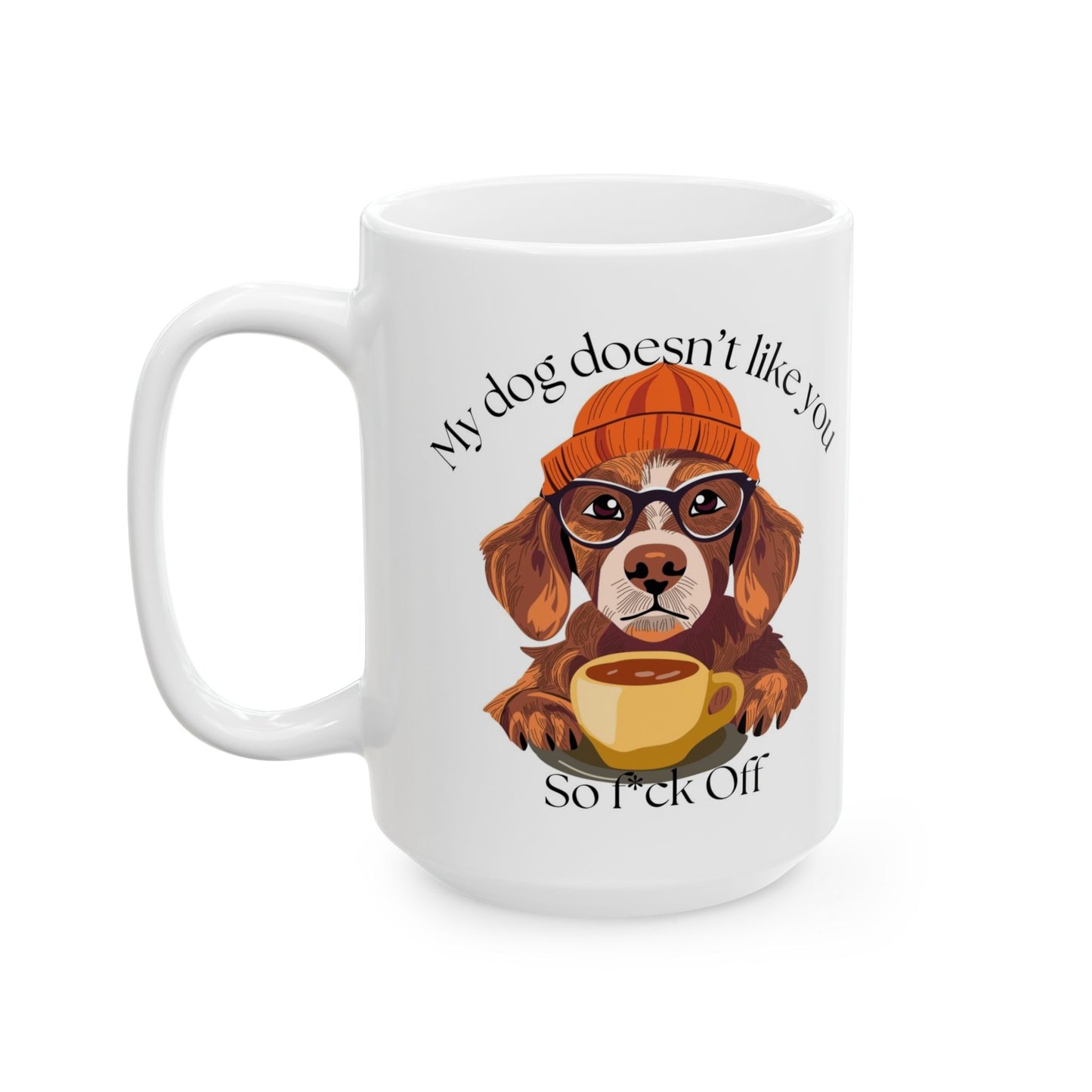 My Dog Doesn't Like You Mug