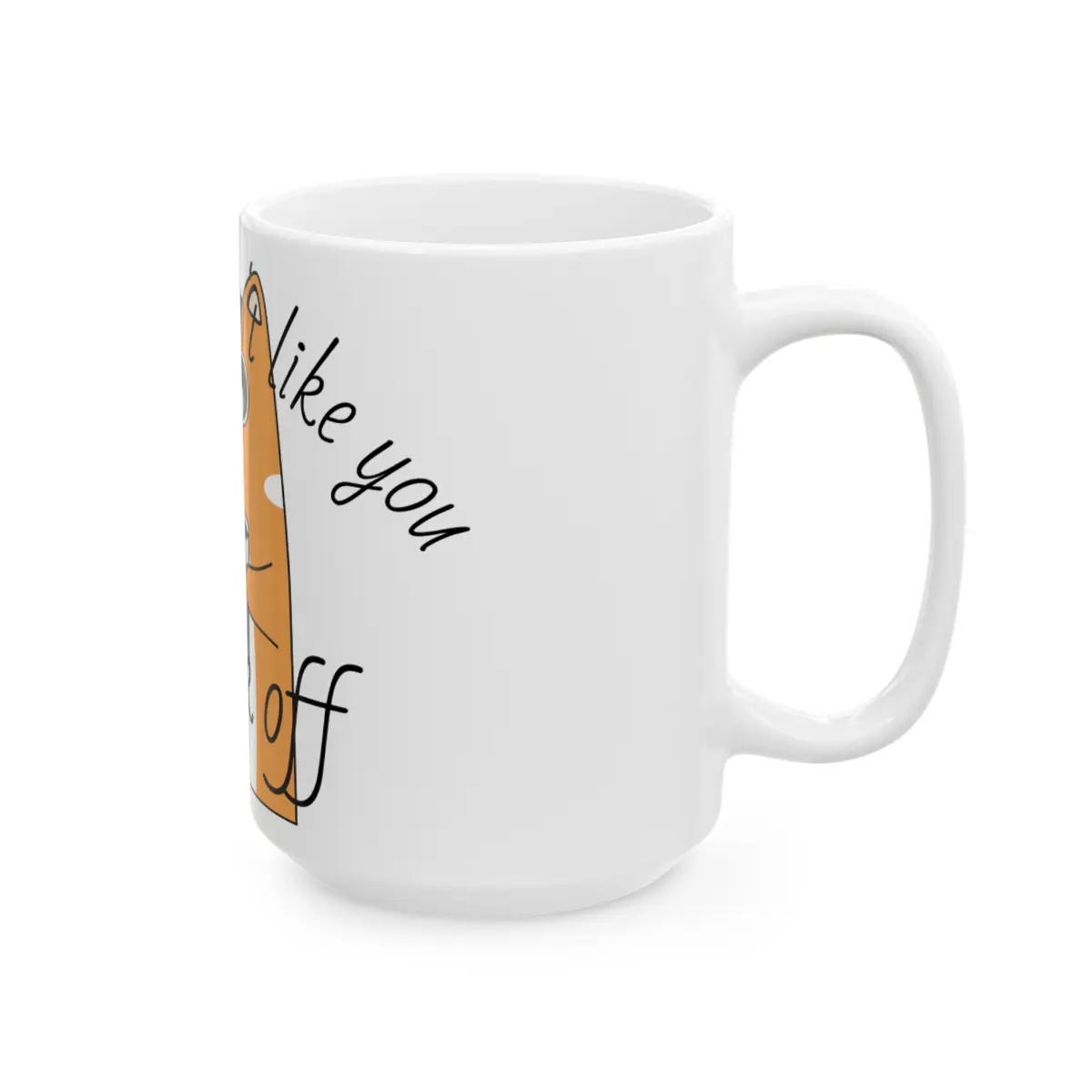 My Cat Doesn't Like You mug, (11oz, 15oz)
