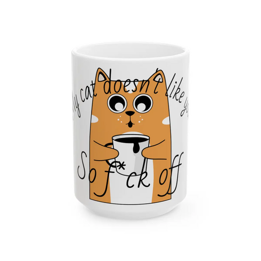 My Cat Doesn't Like You mug, (11oz, 15oz)