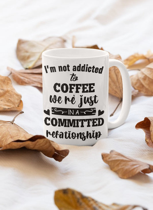 I Am Not Addicted To Coffee Mug-0